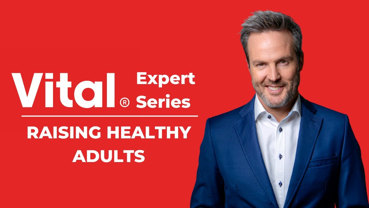 Vital Expert Series on Raising Healthy Adults with Dr Michael Mol