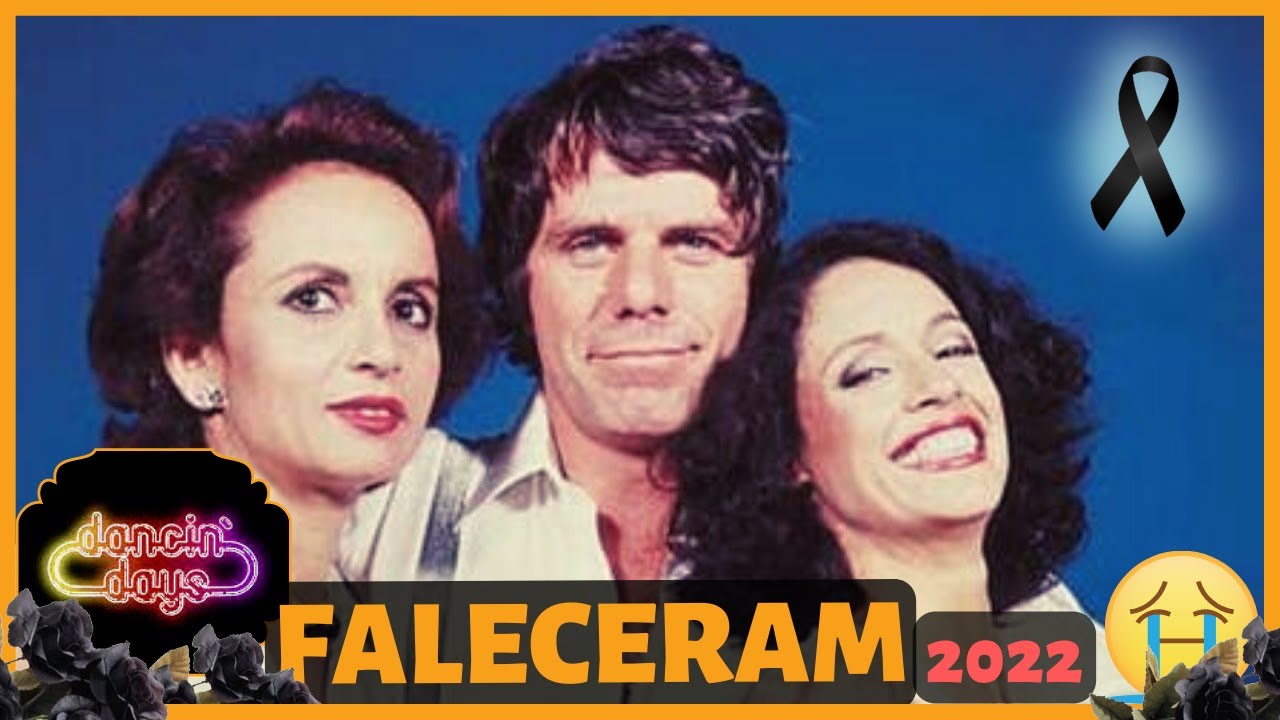 ⚫ ATORES DA NOVELA DANCIN DAYS QUE JÁ FALECERAM