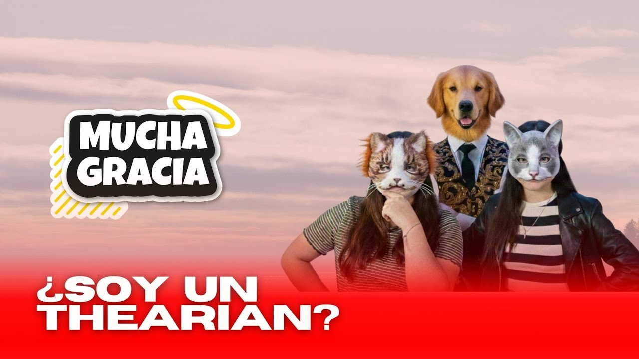 #MUCHAGRACIA / ¿SOY UN THERIAN?