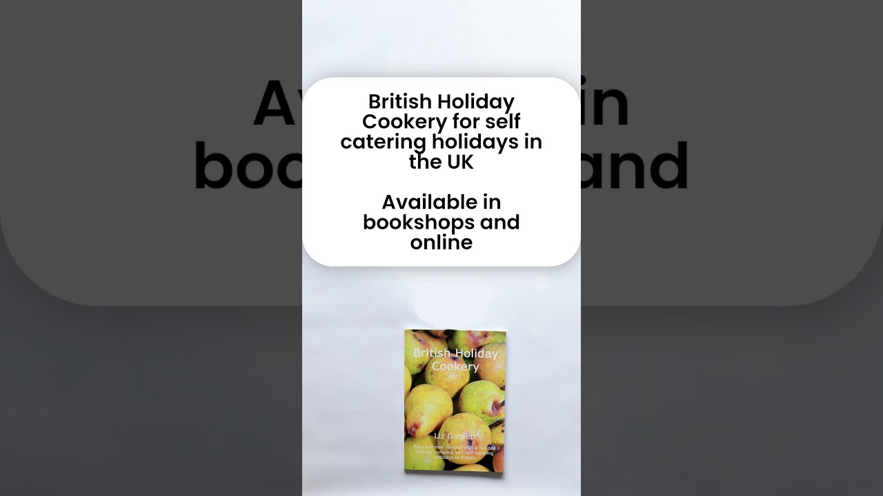 British Holiday Cookery for Self Catering Holidays in the UK