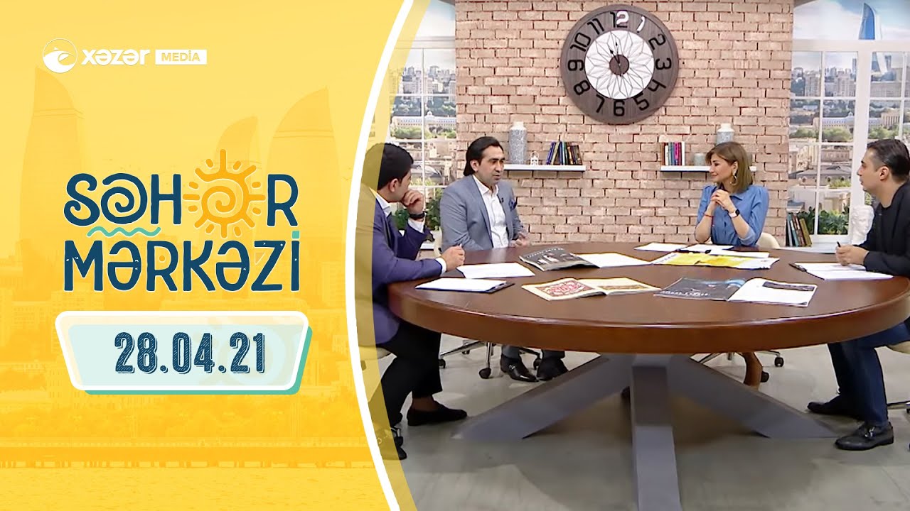 Səhər Mərkəzi - Mustafa Kılıç, Elton Hüseynəliyev   28.04.2021