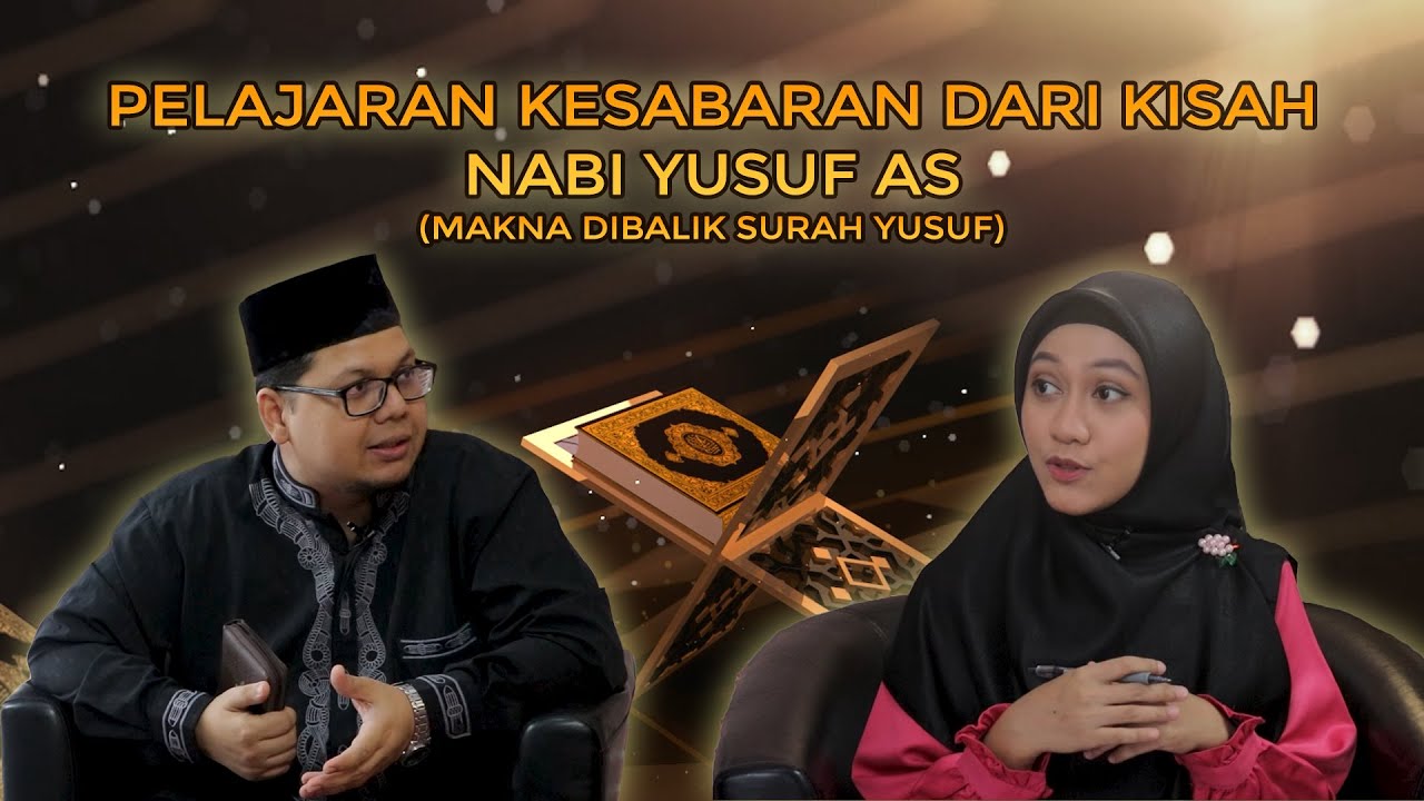 MAKNA SURAH YUSUF - KESABARAN NABI YUSUF AS DALAM MENGHADAPI COBAAN - Eps 13