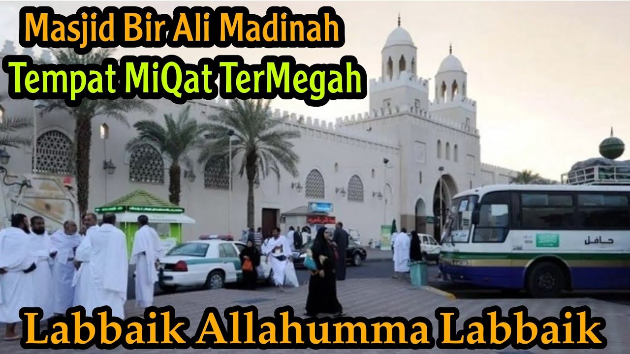 BIR ALI MASJID KE2 TERBESAR DI MADINAH KENANGAN JEMAAH HAJI & UMROH SELURUH DUNIA TEMPAT MIQAT