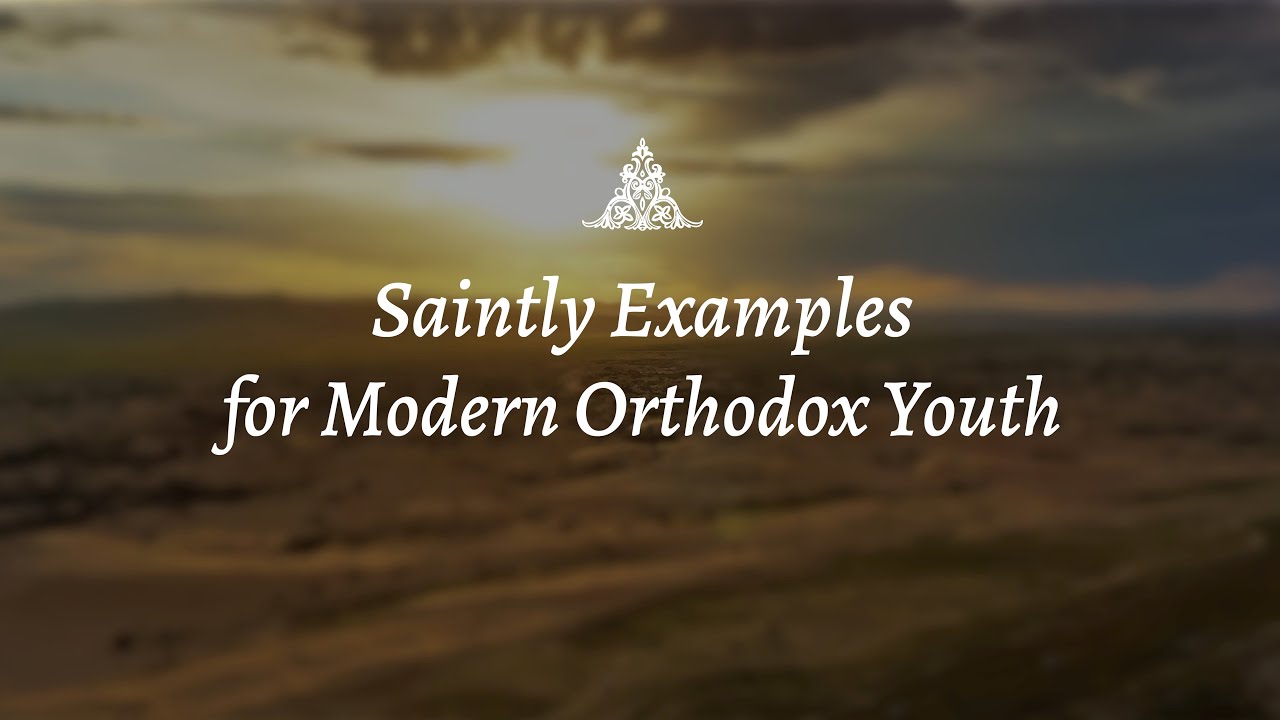 Saintly Examples for Orthodox Youth