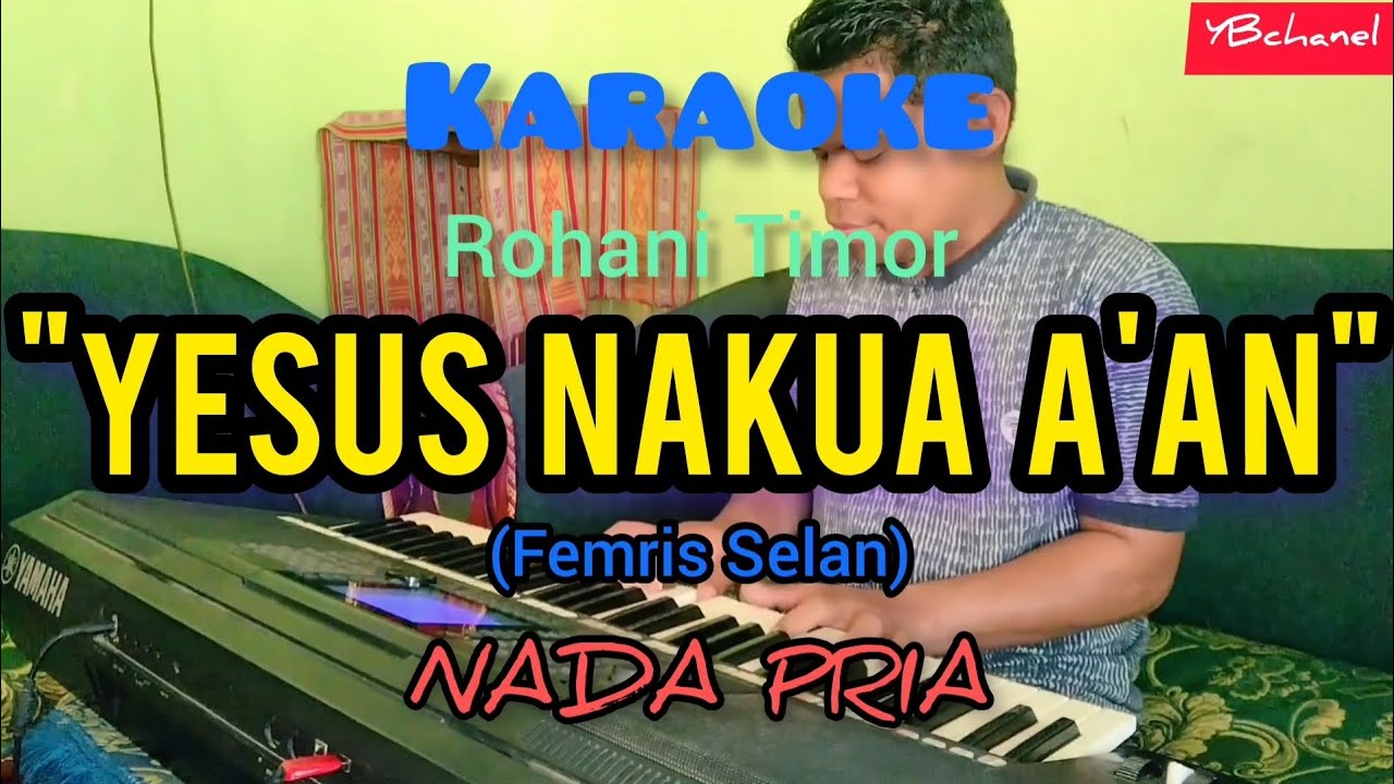 Karaoke YESUS NAKUA A'AN || Nada Pria || Lagu Timor Dawan Femris Selan