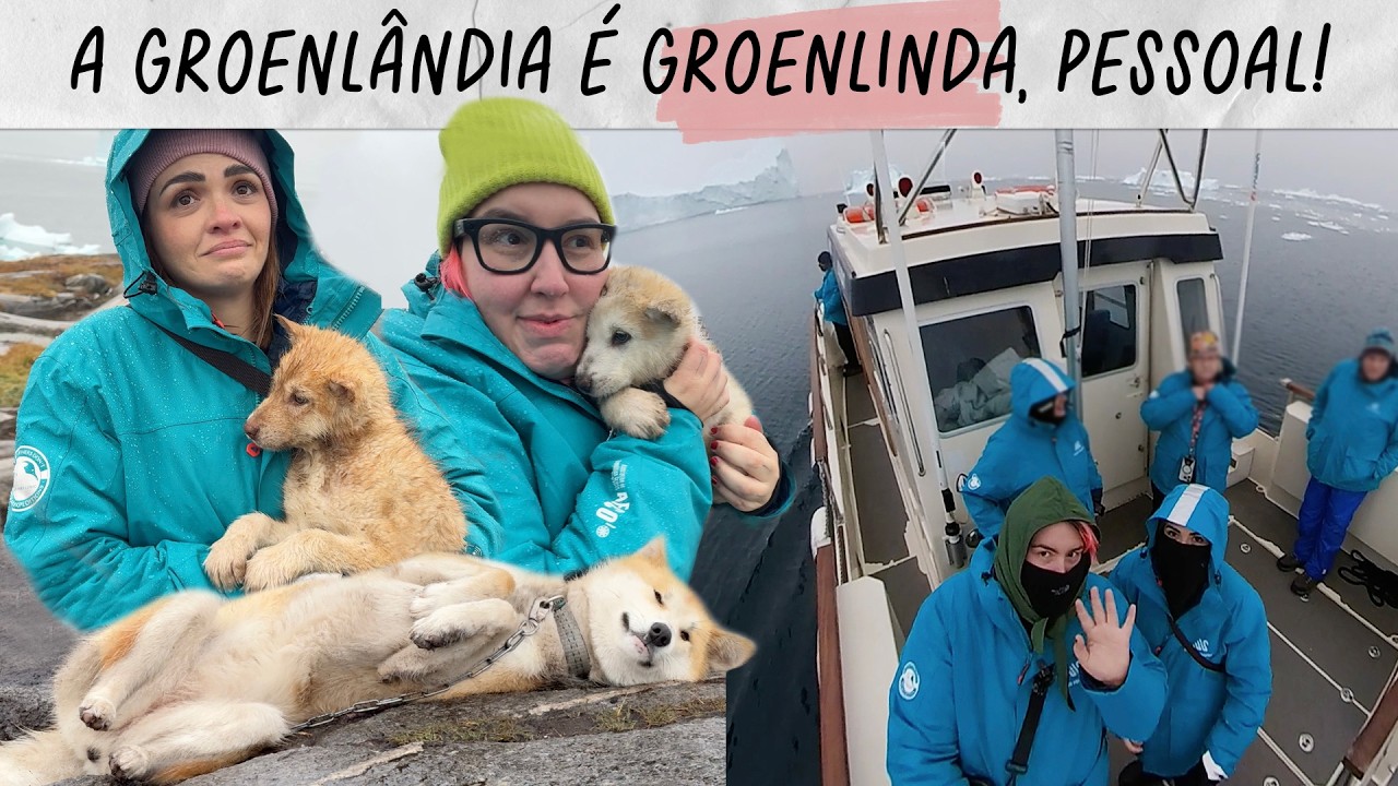 EXPEDIÇÃO GROENLÂNDIA: AURORA BOREAL, CACHORRINHOS E ICEBERGS • Karol Pinheiro e Maqui Nóbrega