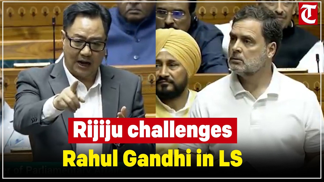 Rijiju asks Rahul Gandhi to authenticate allegations in Lok Sabha; tensions rise in Parliament