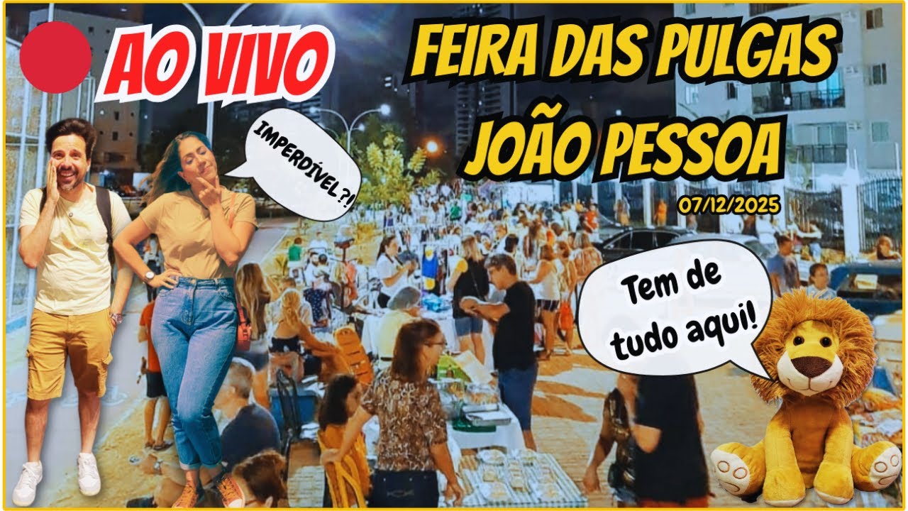 AO VIVO 🟢 FEIRA DAS PULGAS de JOÃO PESSOA – Achadinhos, Música, Gastronomia e Muito Mais!