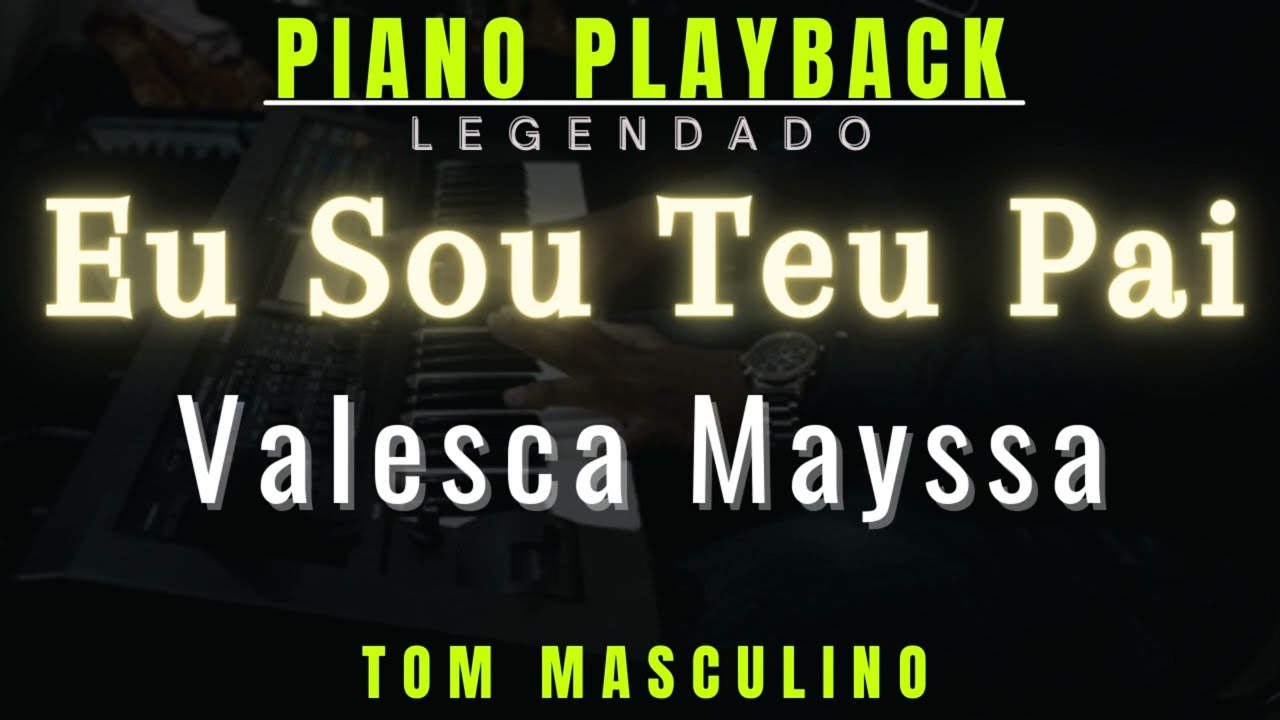 Eu Sou Teu Pai - Valesca Mayssa (Playback Legendado - Tom Masculino) Porto Playbacks Gospel No Piano