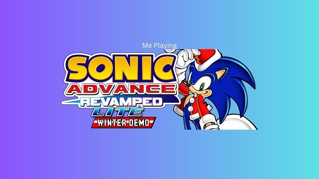 Me Playing Sonic Advance Revamped