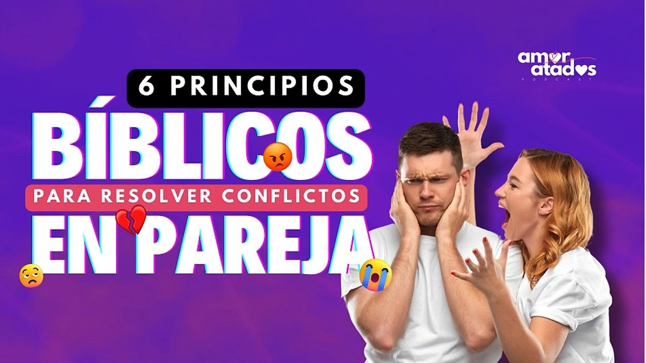 EP18 | 💔😥 6 PRINCIPIOS BÍBLICOS PARA RESOLVER CONFLICTOS EN PAREJA 📖 #podcast  #amor #parejas