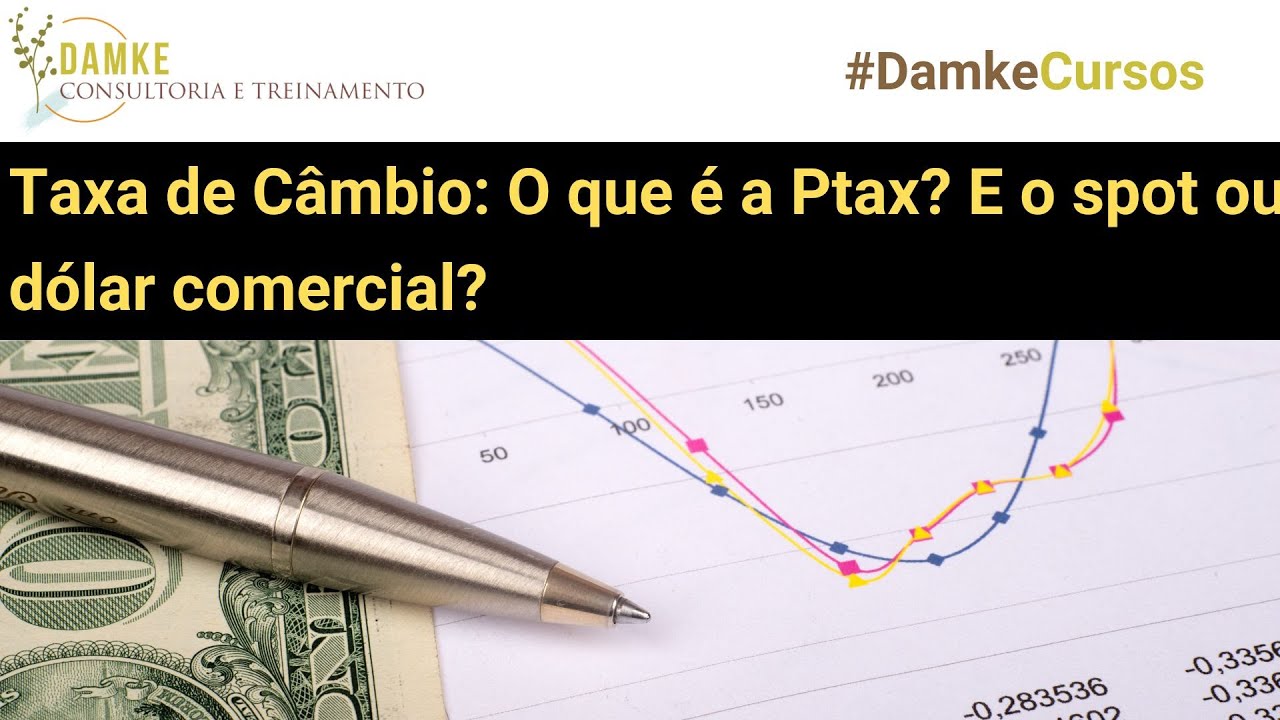 Taxa de C&acirc;mbio: O que &eacute; a Ptax? E o spot ou d&oacute;lar comercial?