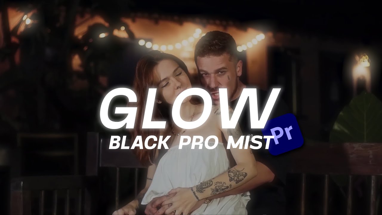 Glow + Black Pro Mist lindão e sem plugin no Premiere