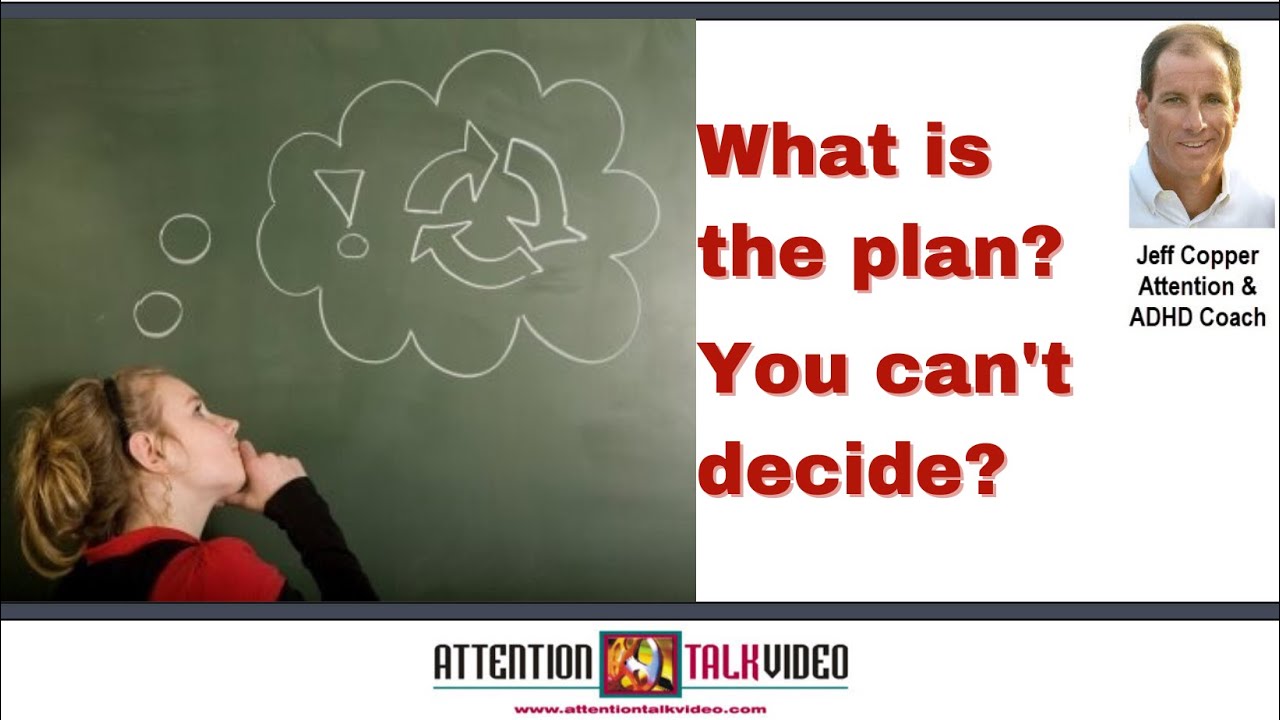 ADHD and Planning Obstacles | How to Make Decisions | AttentionTalkVideo