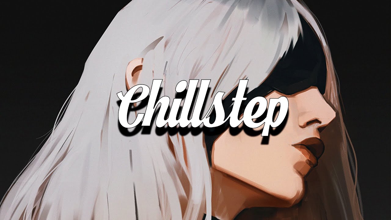 Chillstep Mix 2024 ☯