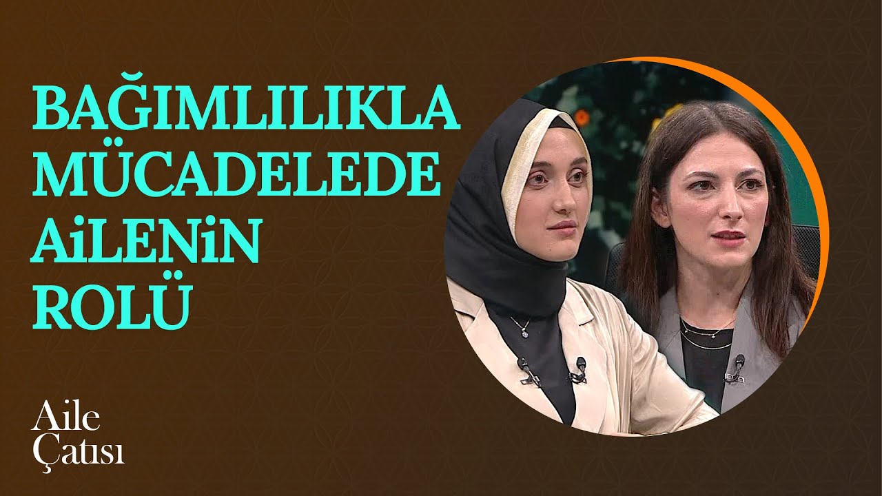Bağımlılıkla Mücadele ve Aileye Düşen Görevler | Aile Çatısı (107. Bölüm)