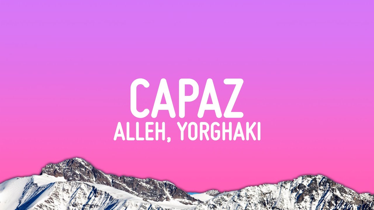 Alleh, Yorghaki - capaz (merengueton) (Letra/Lyrics)