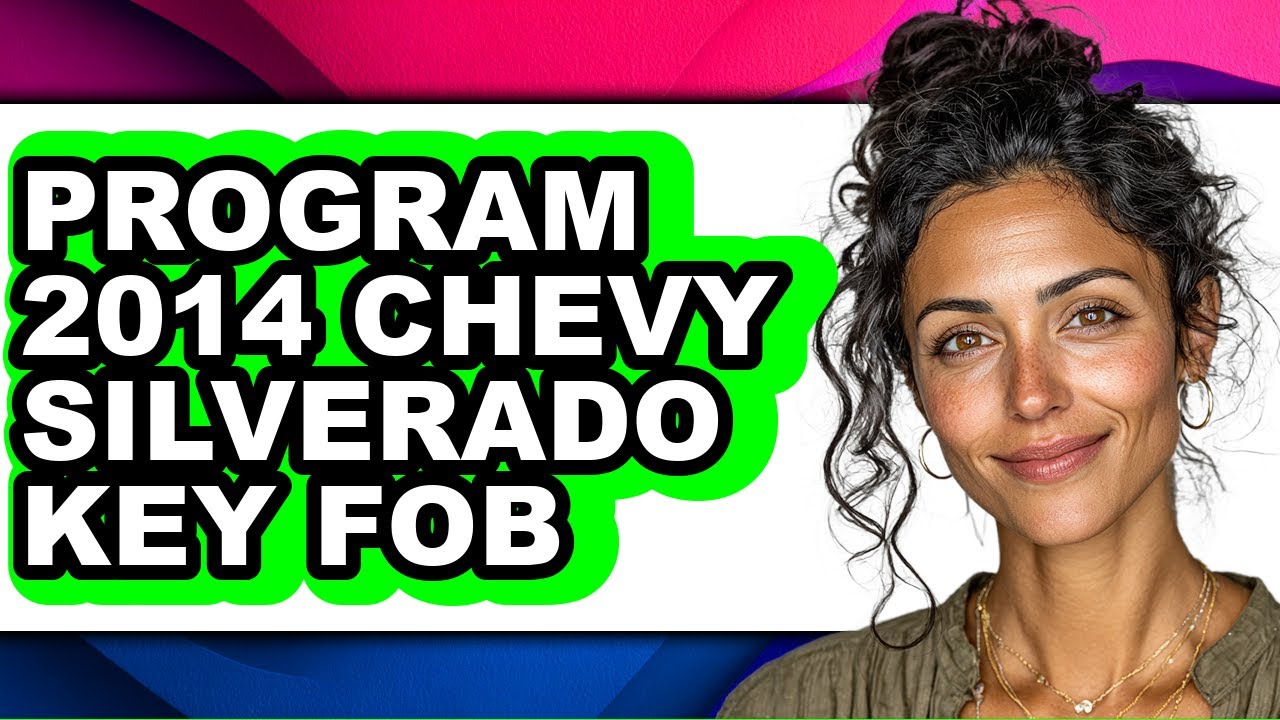 How To Program 2014 Chevy Silverado Key Fob - Easy Guide