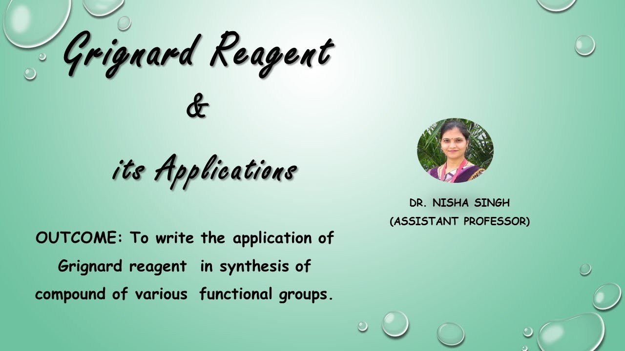 (ORGANOMETALLICS- LECTURE-2) GRIGNARD REAGENT, SYNTHESIS AND APPLICATIONS BY DR. NISHA SINGH