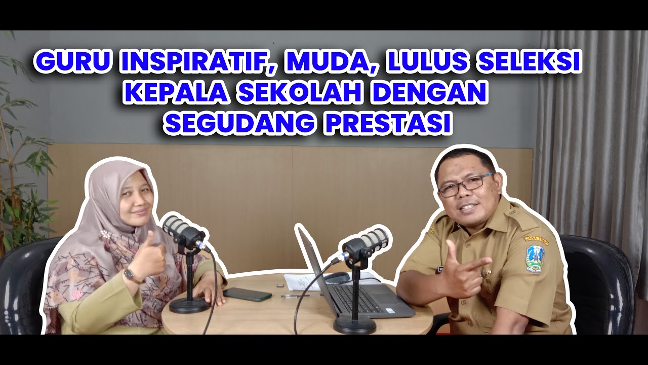TAMU INSPIRATIF: LULUS SELEKSI KEPALA SEKOLAH DENGAN SEGUDANG PRESTASI