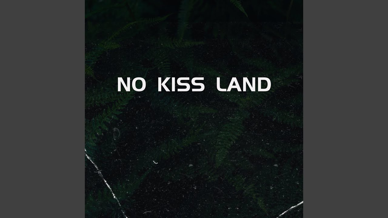 No Kiss Land