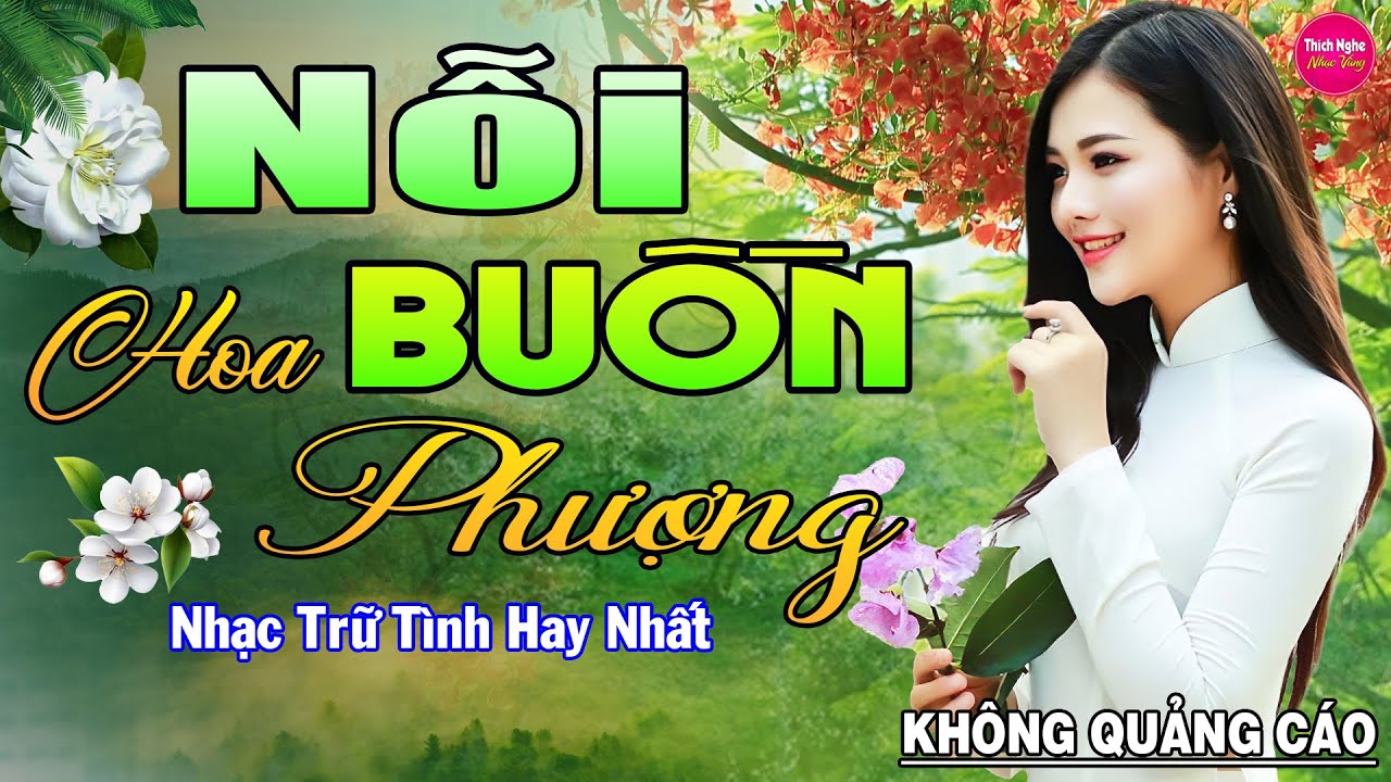 Nỗi Buồn Hoa Phượng ➤ LK Nhạc V&agrave;ng Xưa Hay Nhất Nhẹ Nh&agrave;ng S&acirc;u Lắng, Nghe Thử Một Lần Bạn Sẽ Nghiện
