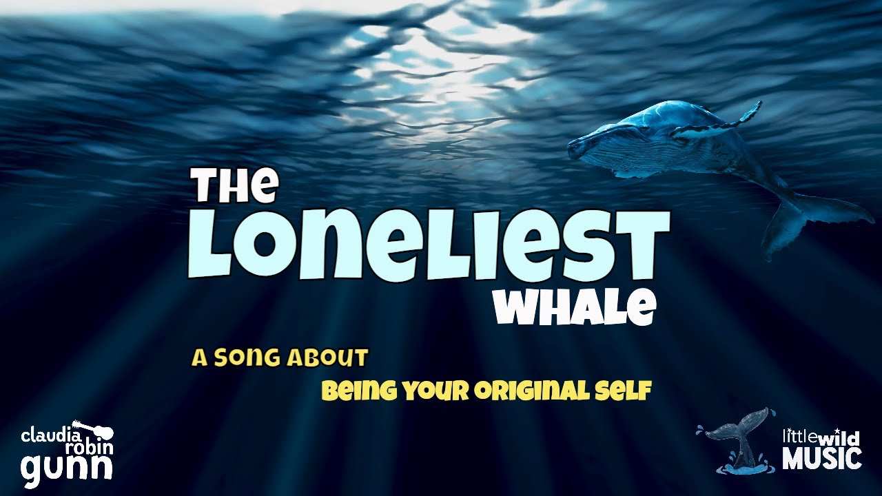 The Loneliest Whale | Gentle Inspirational Song for Kids by @ClaudiaRobinGunn