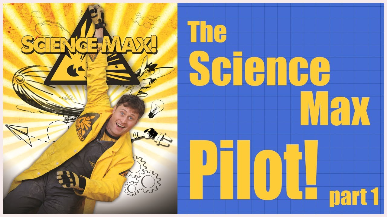 The Science Max pilot episode - Part 1