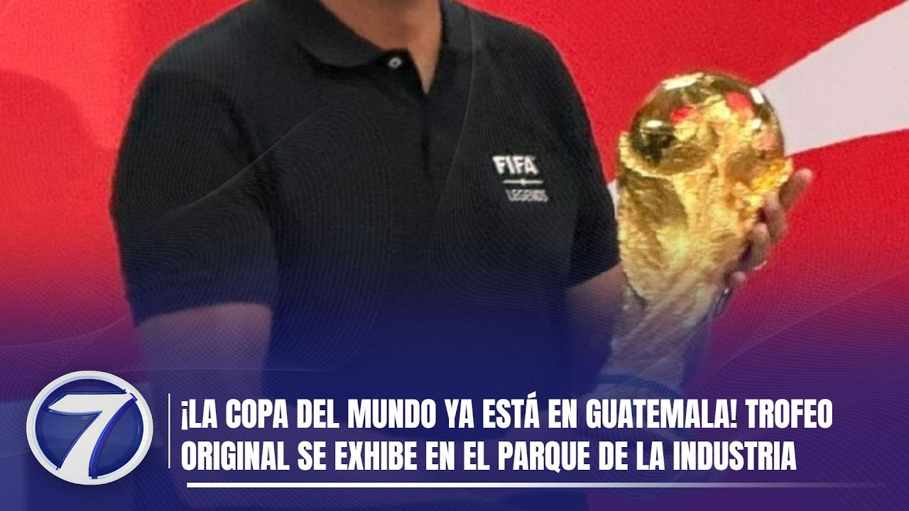 ¡La Copa del Mundo ya está en Guatemala! Trofeo original se exhibe en el Parque de la Industria