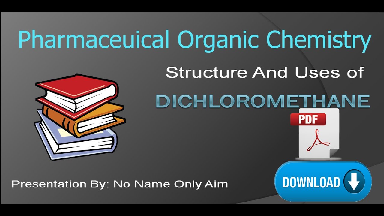 Structure And uses of Dicholoromethane POC 1 Or Methylene Chloride