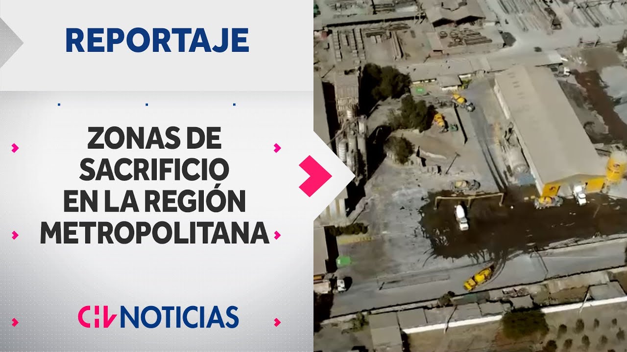 ZONAS DE SACRIFICIO en la RM | ¿Cómo es convivir con la contaminación de las industrias?