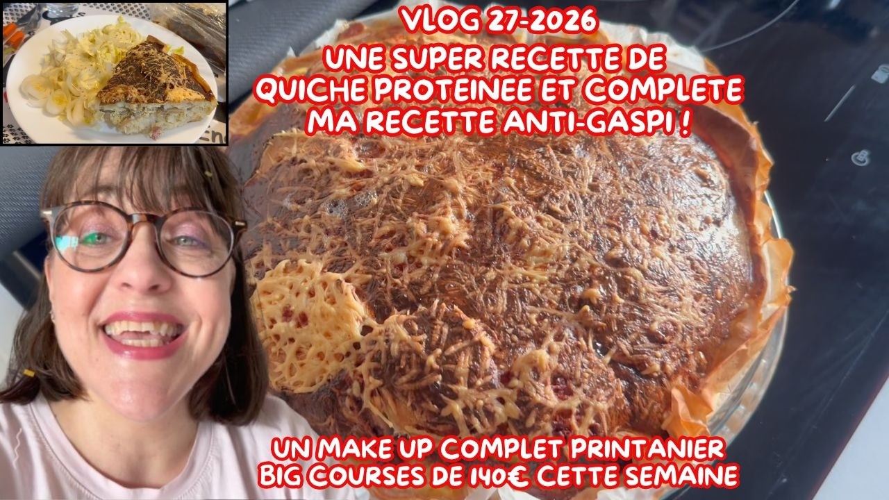 VLOG27/2026/MA QUICHE ANTI-GASPI COMPLETE/REFAIS-LA ET DONNE MOI TON AVIS/MAKE UP PRINTANIER/COURSES