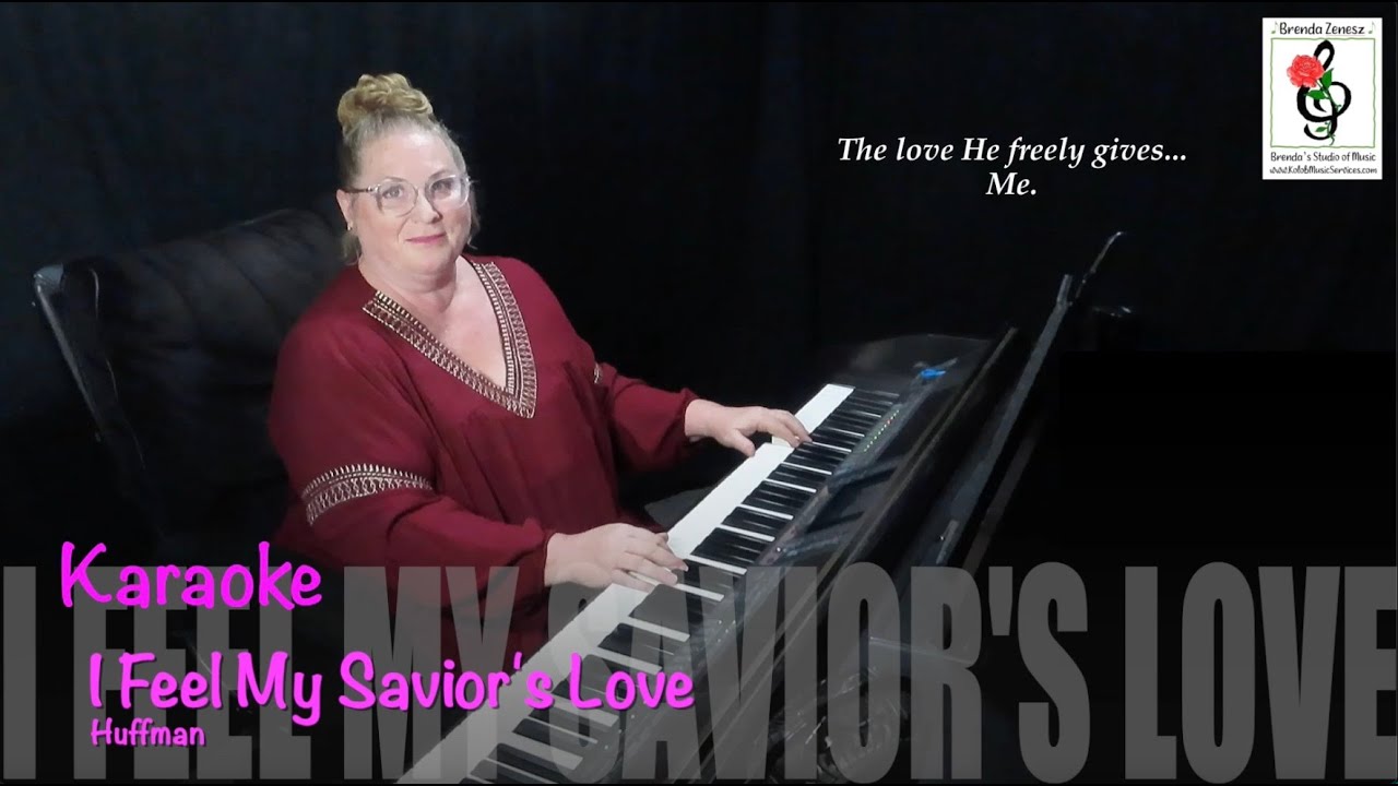 I Feel My Savior's Love - Rodgers, Dayley, Huffman - Piano Karaoke with Brenda