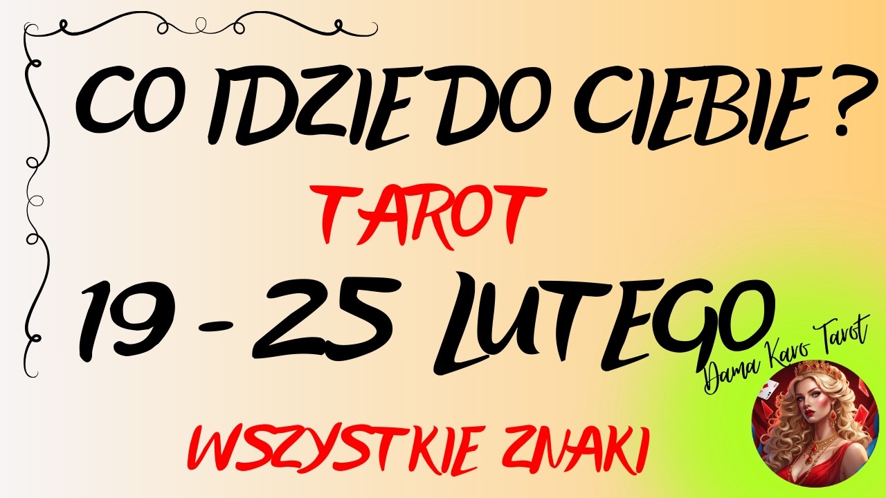 CO IDZIE DO CIEBIE ? (od 19 do 25 lutego 2026) - TAROT - Wszystkie znaki ✨🌞&diams;️☺️