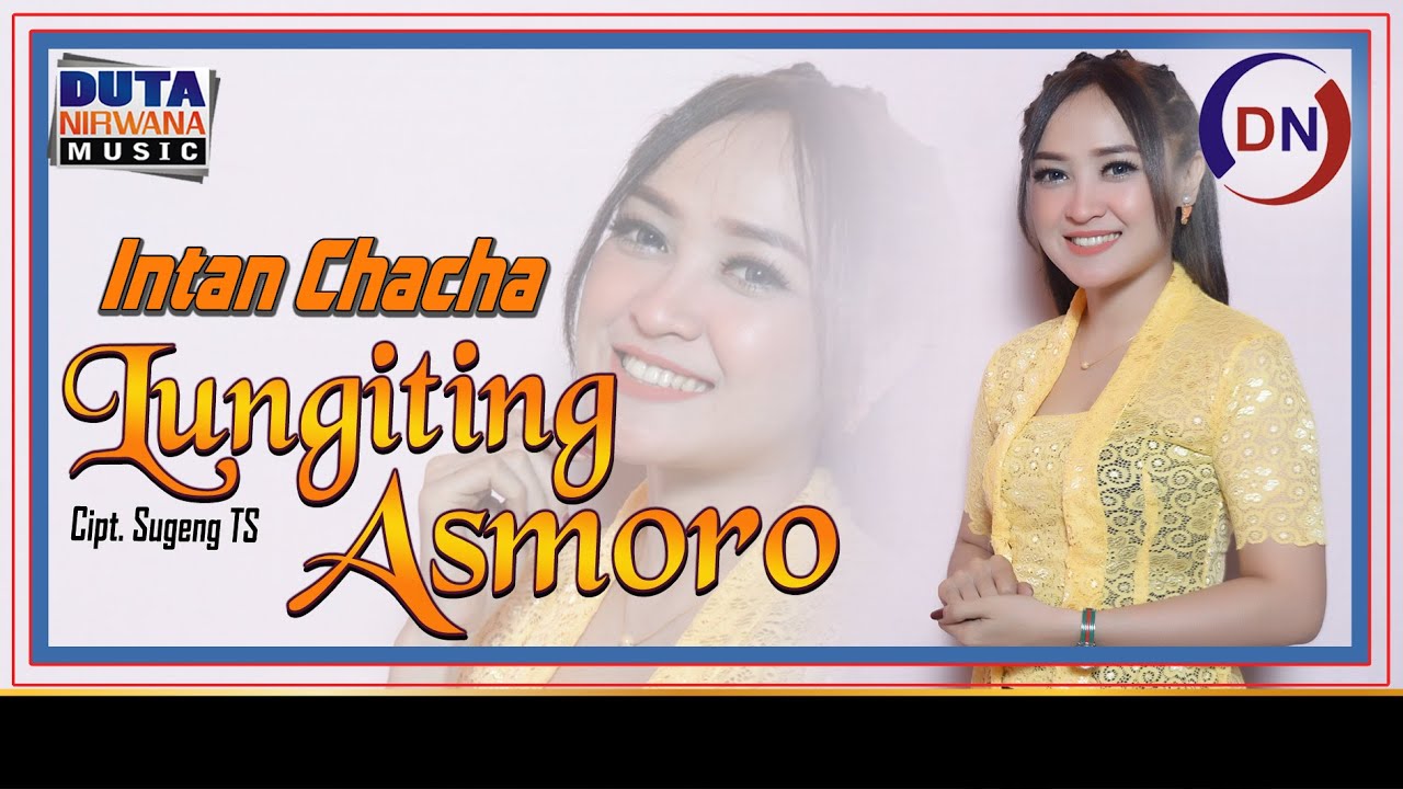 Intan Chacha - Lungiting Asmoro | Duta Nirwana Music [OFFICIAL]