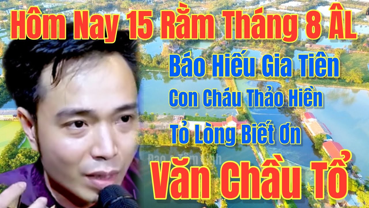 Ngày Rằm 15 Tháng 8 ÂL- Hoài Thanh / Hát Văn, Văn Chầu Tổ - Hiếu Kính Tổ Tiên, 6 -10, 2025