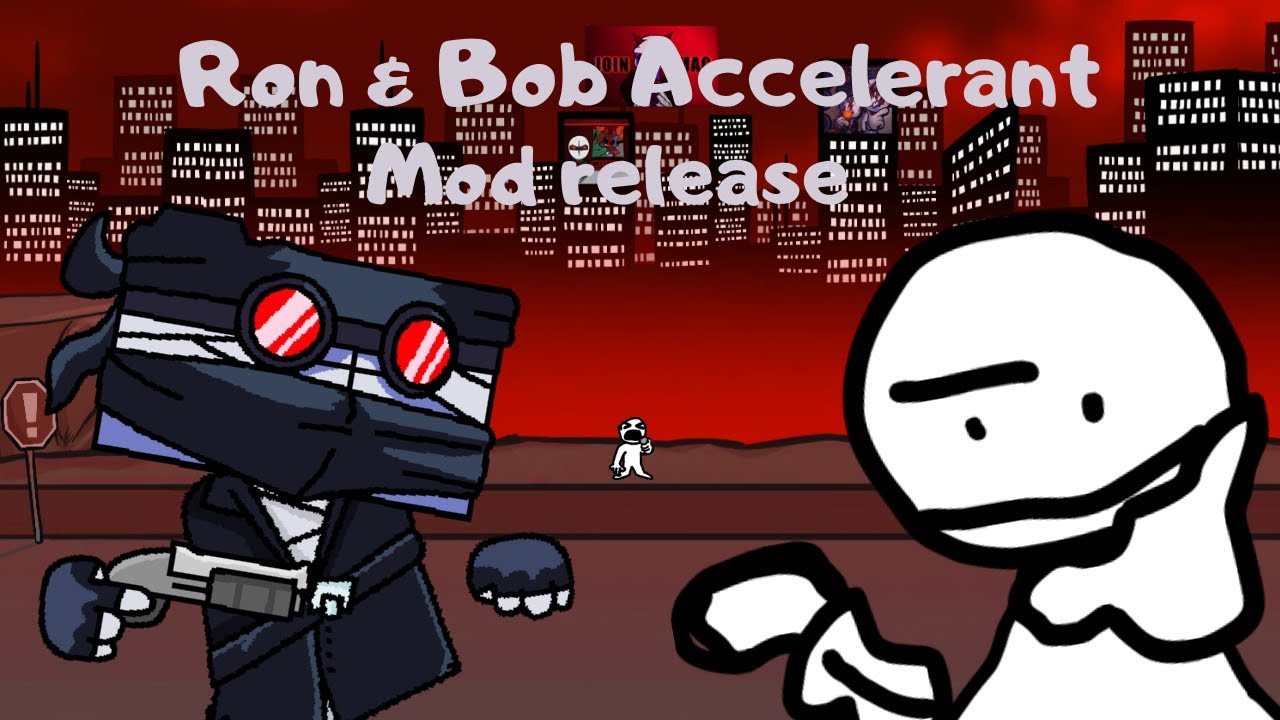 Ron And Bob Accelerant MOD RELEASE