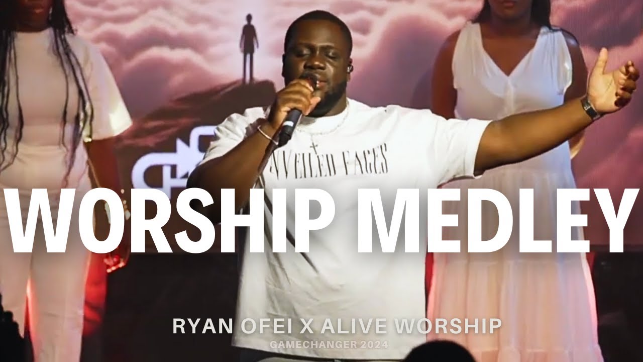 Ryan Ofei x Alive Worship - WORSHIP MEDLEY | Gamechanger Conference Finale