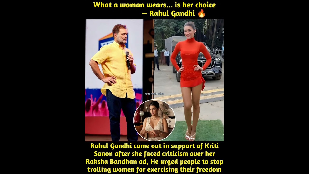 What a woman wears... is her choice-Rahul GandhiRahul Gandhi came out in support of Kriti Sanon aft