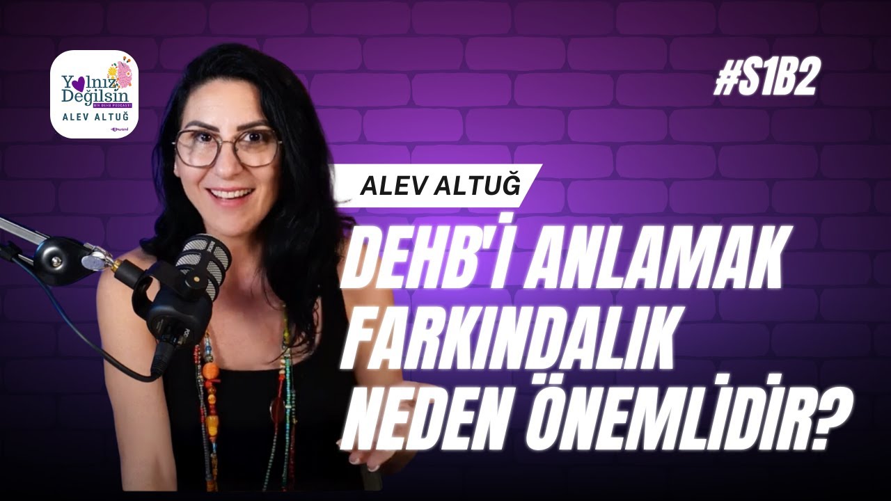 DEHB'i Anlamak   Farkındalık Neden Önemlidir