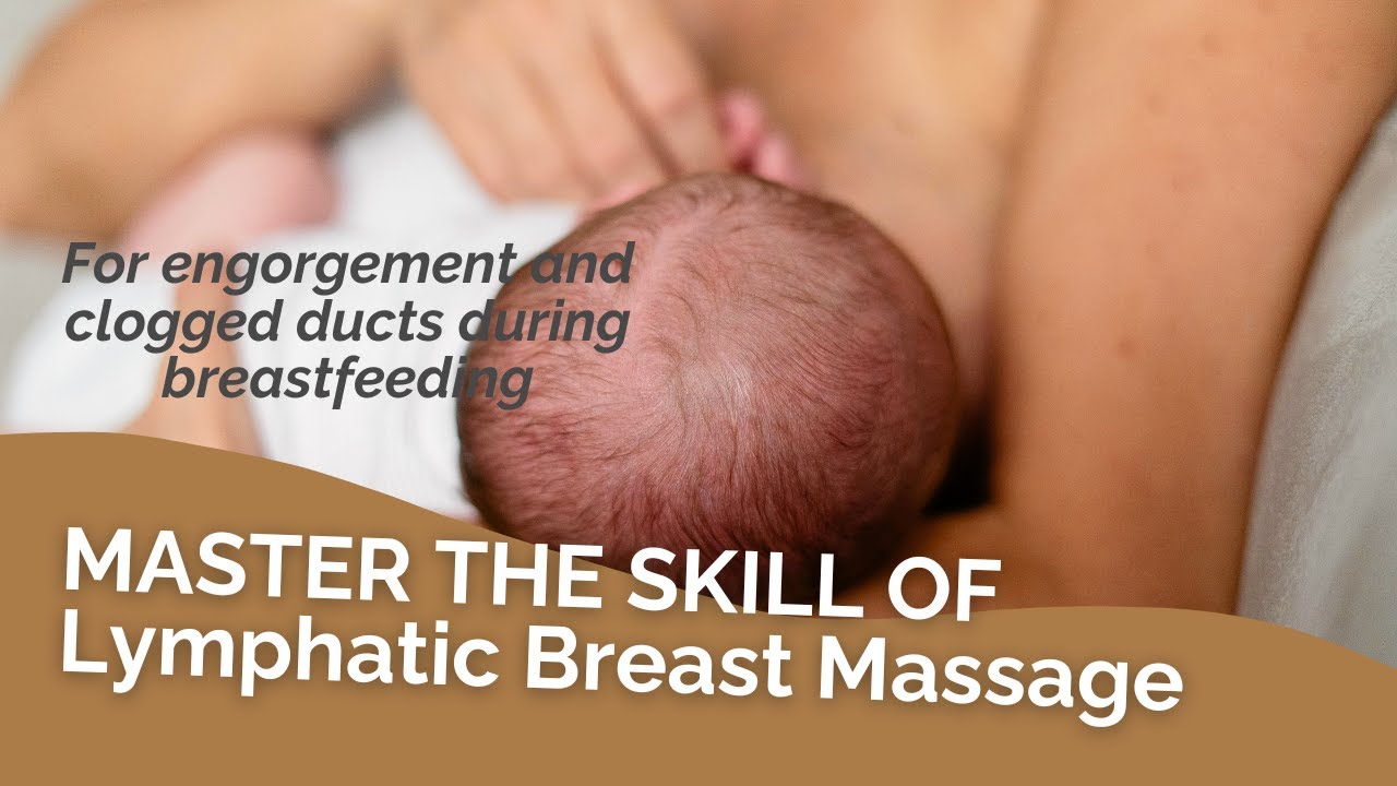 Lymphatic Breast Massage for Engorgement and Clogged Ducts while Breastfeeding