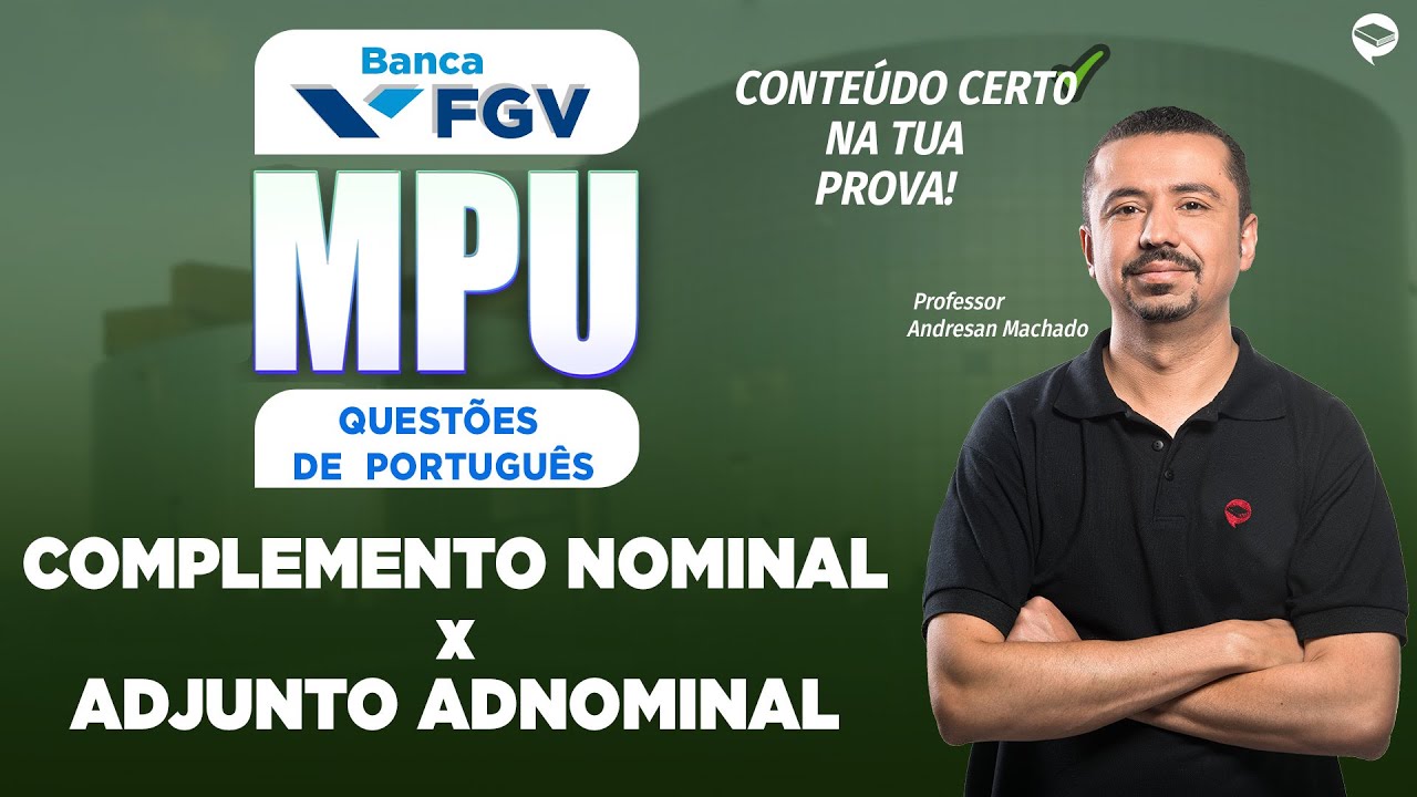 Concurso MPU 2025 - Português FGV | Questões de COMPLEMENTO NOMINAL x ADJUNTO ADNOMINAL
