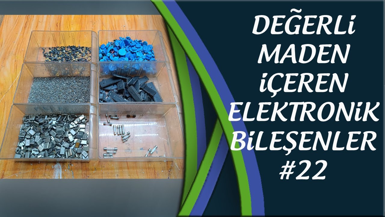 DEĞERLİ MADEN İÇEREN ELEKTRONİK BİLEŞENLER #22