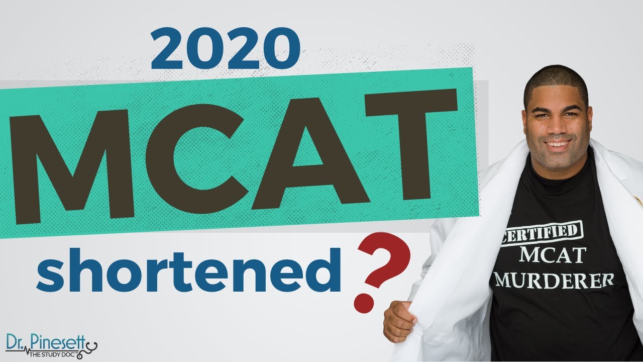 2020 MCAT Length Shortened: Will this make the MCAT easier and effect MCAT scores?