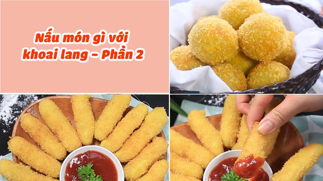 Trổ Tài Làm Món Ăn Vặt Ngon - Bổ - Rẻ Từ Khoai Lang - phần 2