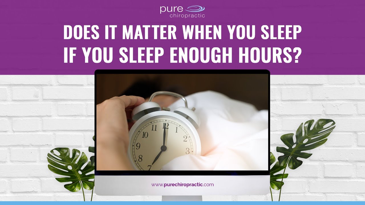 Does It Matter When You Sleep If You Sleep Enough Hours?
