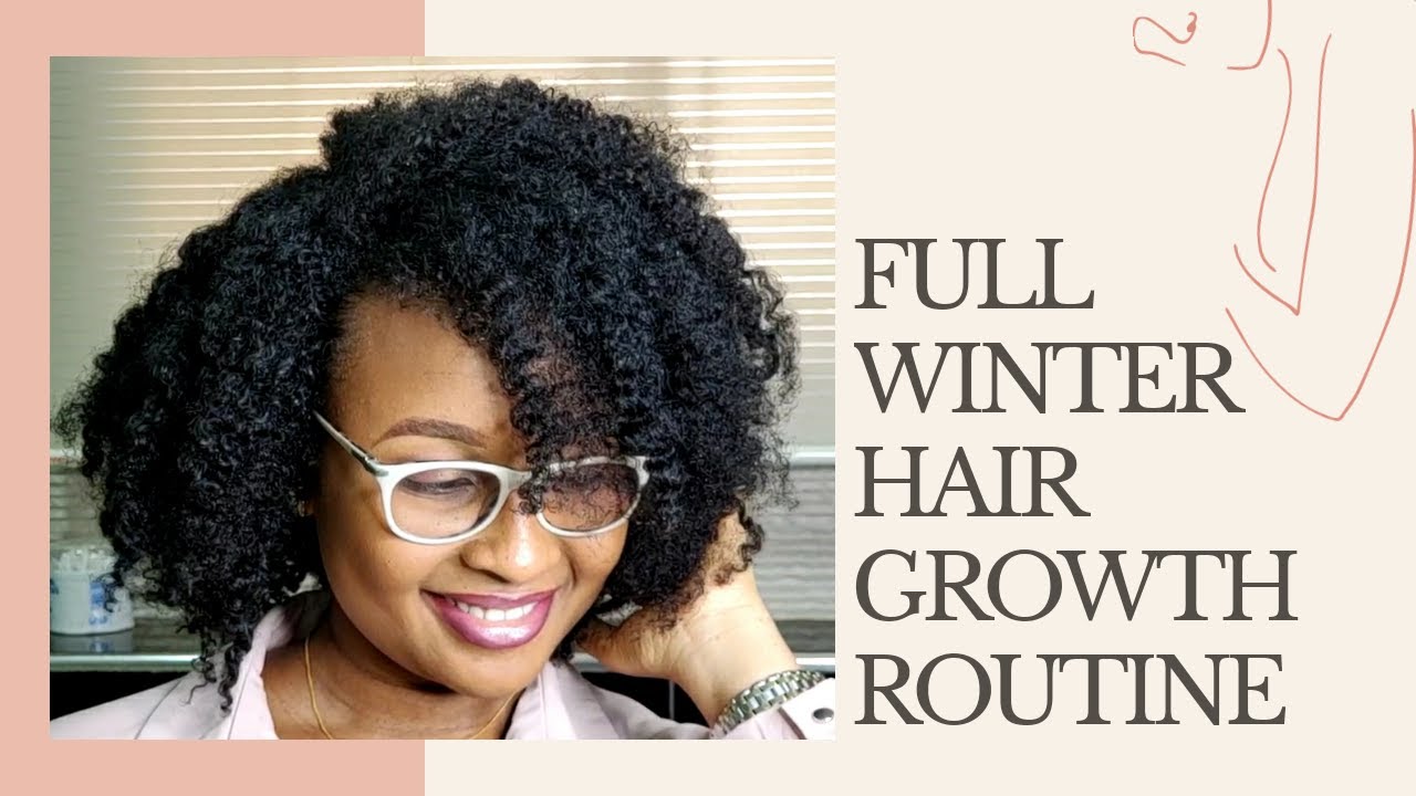 FULL WINTER/HARMATTAN HAIR GROWTH ROUTINE.