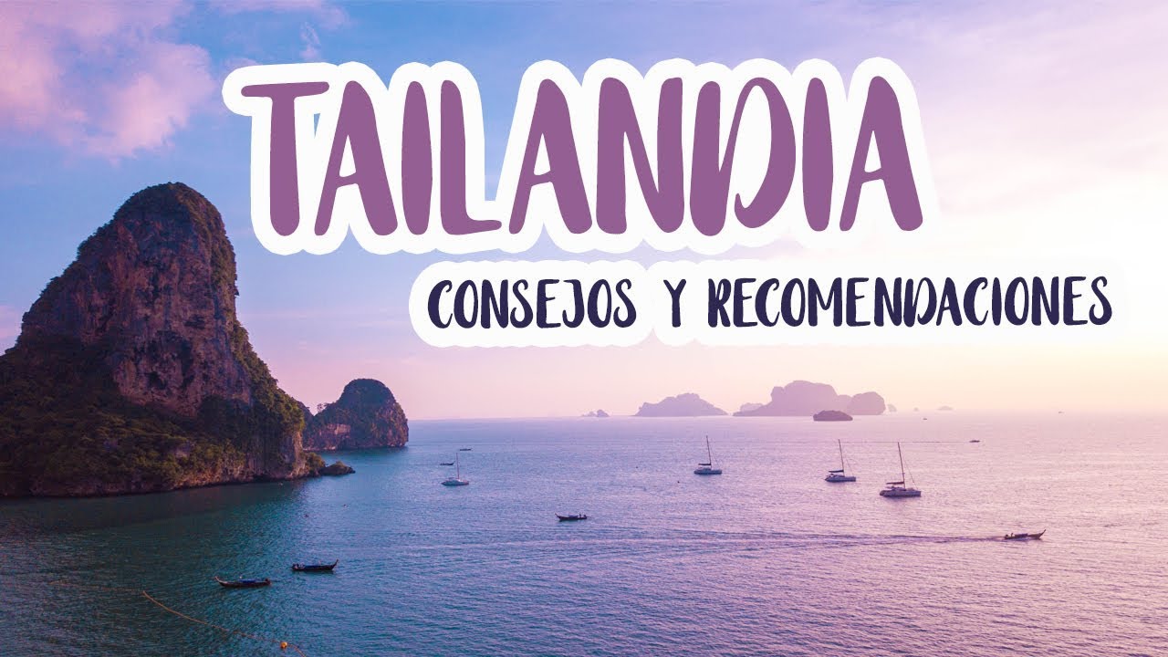 TAILANDIA. DUDAS, CONSEJOS Y RECOMENDACIONES. Q&A