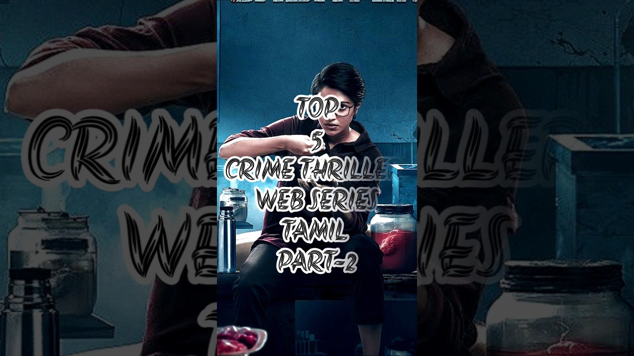 TOP 5 CRIME THRILLER WEB SERIES TAMIL PART-2 