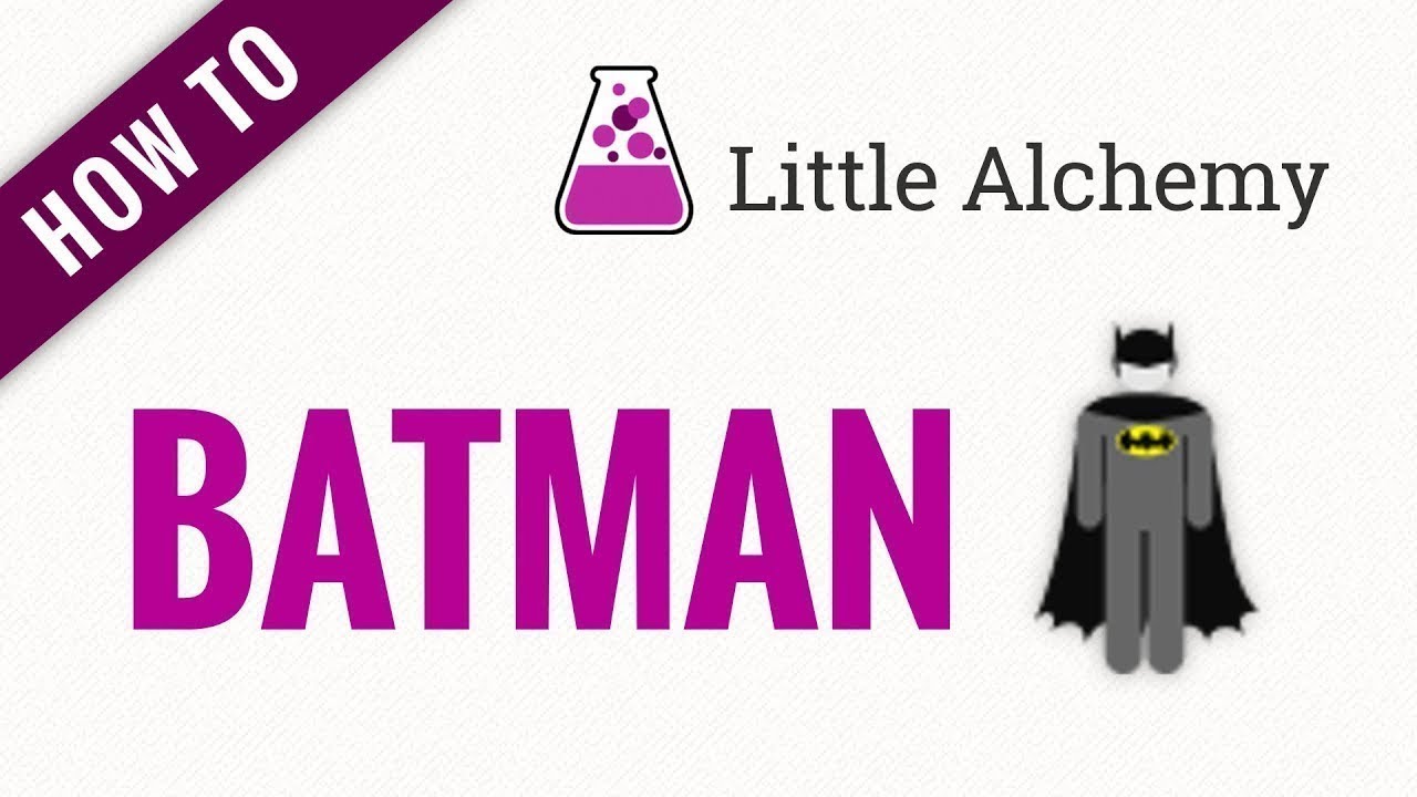 How to make BATMAN in Little Alchemy